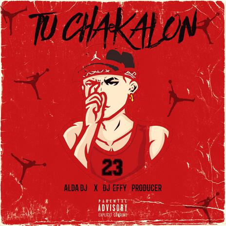 Tu Chakalon ft. Dj Effy | Boomplay Music