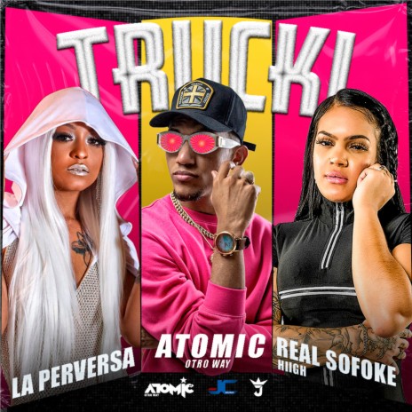 Trucki ft. La Perversa & Real Sofoke Hiigh | Boomplay Music