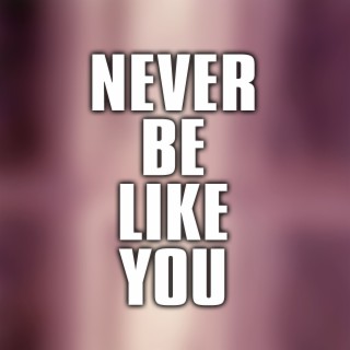 Never Be Like You (Covers)