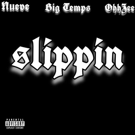 Slippin ft. Big Temps & OhhZee | Boomplay Music