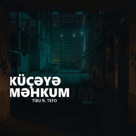 Küçəyə Məhkum ft. Tefo | Boomplay Music