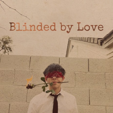 Blinded by Love | Boomplay Music