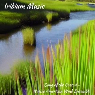 Song of the Cattail (Native American Wind Ensemble)
