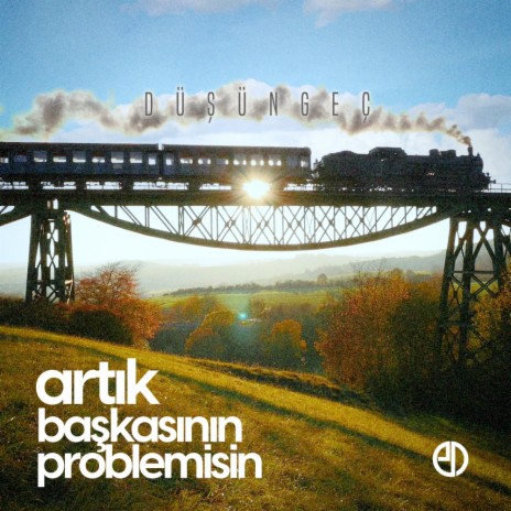 Artık Başkasının Problemisin (Original Mix) | Boomplay Music