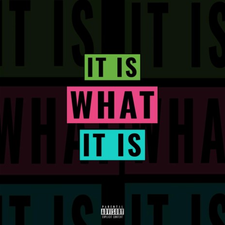 IT IS WHAT IT IS | Boomplay Music