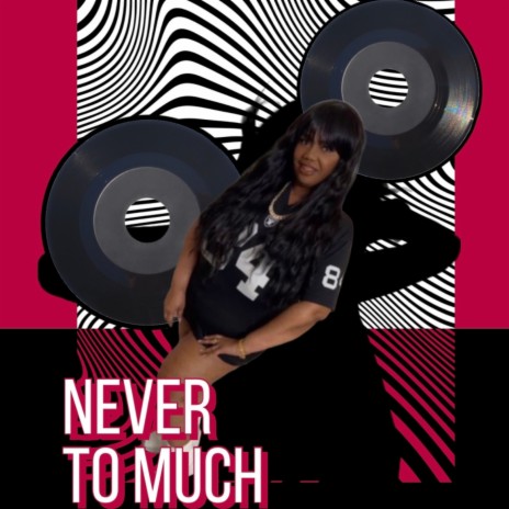 NEVER TO MUCH | Boomplay Music