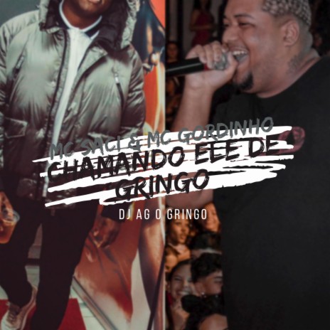 CHAMANDO ELE DE GRINGO ft. mc saci & Mc gordinho | Boomplay Music