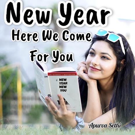 New Year Here We Come For You | Boomplay Music