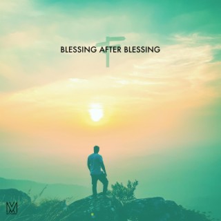 Blessing After Blessing lyrics | Boomplay Music