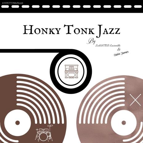 Honky Tonk Jazz ft. Saint James | Boomplay Music