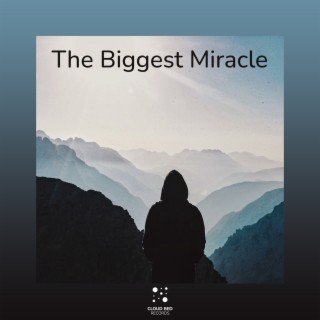 The Biggest Miracle