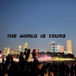 The world is yours