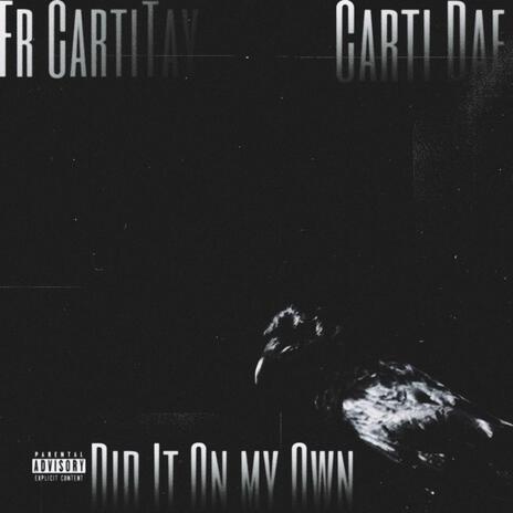 Did It On My Own ft. Carti dae