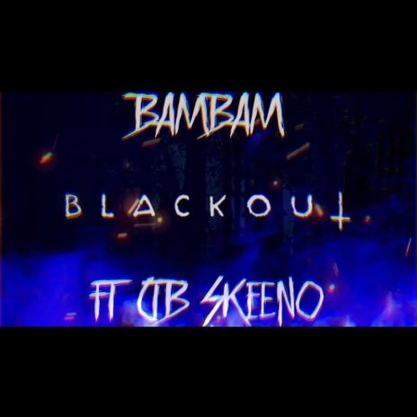 BLACKOUT ft. BAMBAM | Boomplay Music