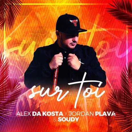 Sur Toi ft. Soudy & Jordan Plava | Boomplay Music