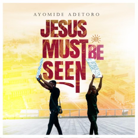 Jesus must be seen | Boomplay Music