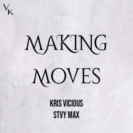 Making Moves ft. Stvy Max