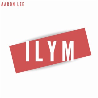 ILYM lyrics | Boomplay Music