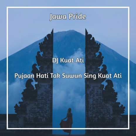 DJ Kuat Ati - Pujaan Hati Tak Suwun Sing Kuat Ati ft. DJ Kapten Cantik, Adit Sparky, Dj TikTok Viral, DJ Trending Tiktok & TikTok FYP