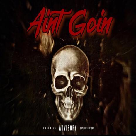 Ain't Goin ft. Luh Grant & Beretta Mark