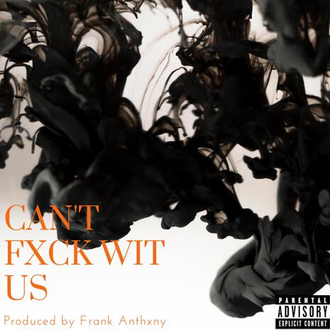 Can't Fxck Wit Us ft. Og Klouty & Vizo.ss | Boomplay Music