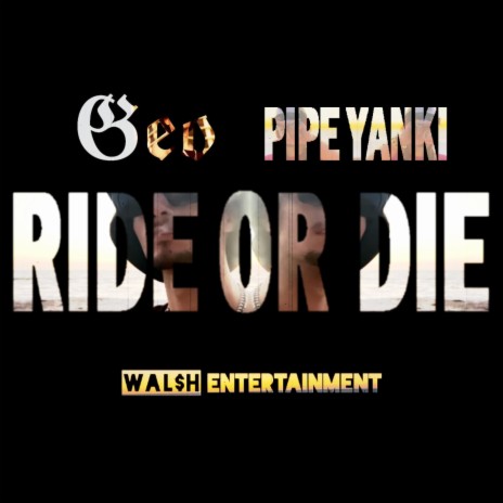 Ride Or Die ft. Pipe Yanki | Boomplay Music