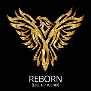 Reborn (like a phoenix)