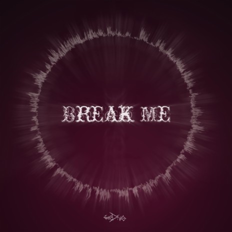 Break Me | Boomplay Music