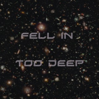 Fell In Too Deep lyrics | Boomplay Music