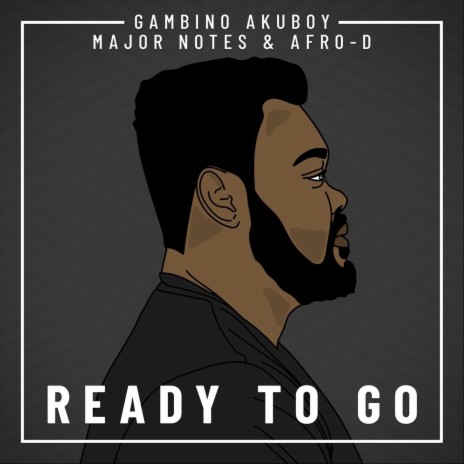 Ready to Go ft. Major Notes & Afro-D | Boomplay Music