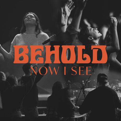 Behold, Now I See (Live) ft. Sara Vicens | Boomplay Music