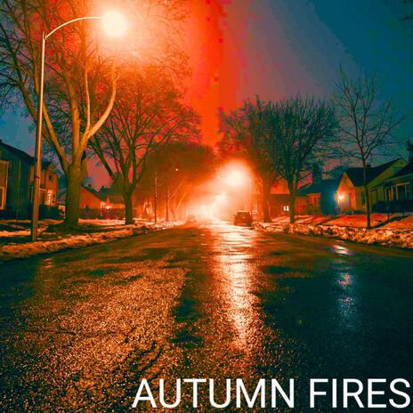 Autumn Fires | Boomplay Music