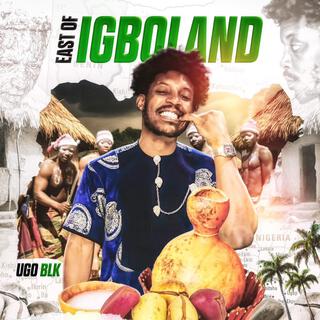 EAST OF IGBOLAND (Radio Edit) lyrics | Boomplay Music