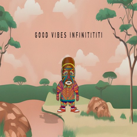 Good Vibes Infinitititi - African Lofi | Boomplay Music