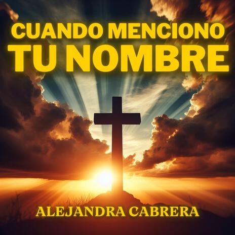 Cuando menciono tu nombre ft. Alejandra Cabrera | Boomplay Music