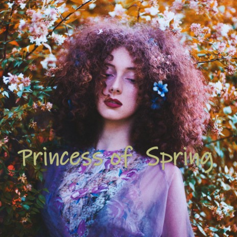 Princess of Spring | Boomplay Music
