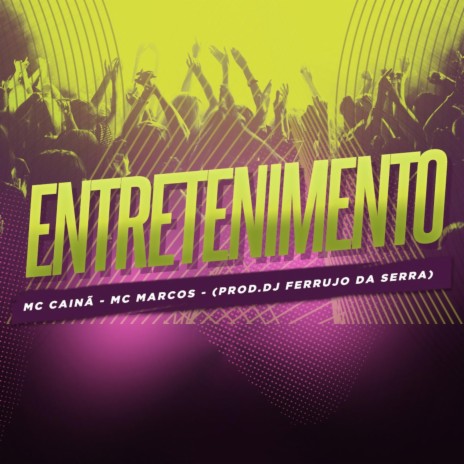 Entretenimento ft. Mc Marcos MV & Mc Cainã | Boomplay Music