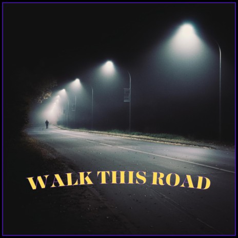 Walk this road