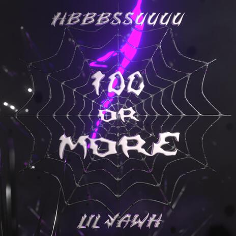 100 or More ft. Lil Yawh | Boomplay Music