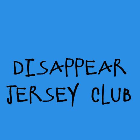 Disappear (Jersey Club) | Boomplay Music