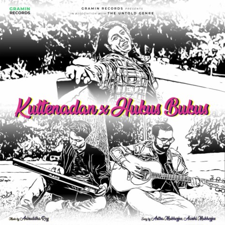 Kuttenadan x Hukusbukus ft. Aritra Mukherjee & Aarshi Mukherjee | Boomplay Music
