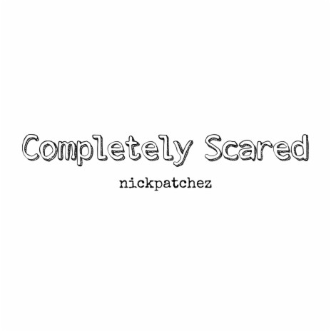 Completely Scared | Boomplay Music
