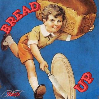 BREAD UP!