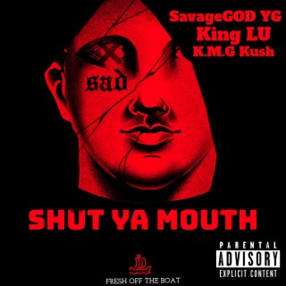 Shut Ya Mouth (feat. King Lu & KMG KUSH)