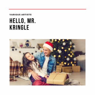 Hello, Mr. Kringle