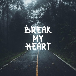 Break My Heart