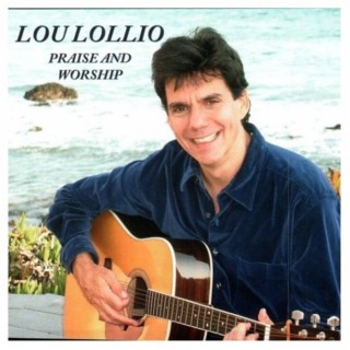 Lou Lollio Praise and Worship Vol. 1