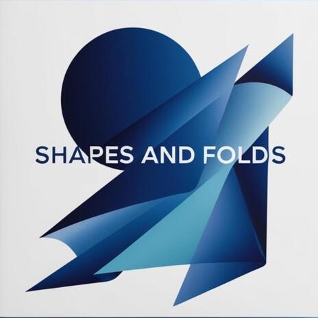 Shapes and Folds | Boomplay Music