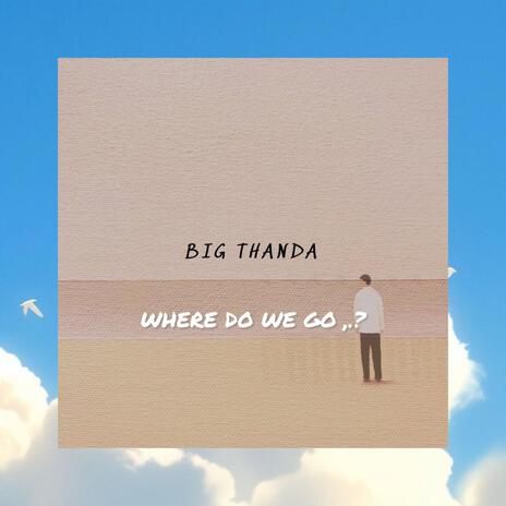 Where Do We Go | Boomplay Music