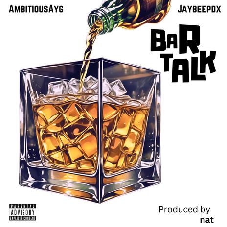 Bar Talk ft. AmbitiousAyg | Boomplay Music